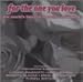 For the One You Love - For the One You Love:The World's Favorite Romantic Melodies (CD)