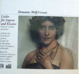 Wolf-Ferrari: Songs for Soprano and Piano (Lieder fur Sopran und Klavier) (CD)