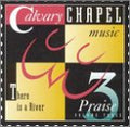 Calvary Chapel Music Praise, Vol. 3: There is a River (CD)