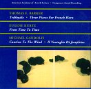 Barker - Thomas E. Barker: Trikhyalo; 3 Pieces for French Horn / Eugene Kurtz: From Time to Time / Michael Gandolfi: Il Ventaglio Di Josephine; Caution To the Wind (CD)