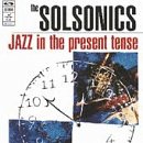 The Solsonics - Jazz in the Present Tense (CD)