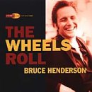 Bruce Henderson - Wheels Roll (CD)