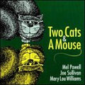 Mel Powell / Joe Sullivan / Mary Lou Williams - Two Cats & A Mouse (CD)