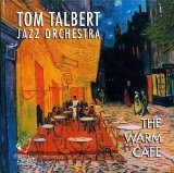 The Tom Talbert Jazz Orchestra - Tom Talbert Jazz Orchestra - The Warm Cafe (CD)