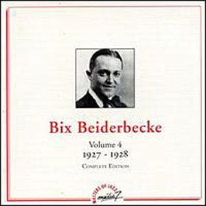 Bix Beiderbecke - Bix Beiderbecke, Vol. 4: 1927-28 (CD)