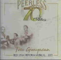 Trio Guayacan - 70 Anos Peerless Una Historia Musical (CD)