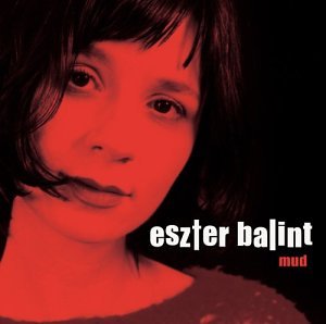 Eszter Balint - Mud (CD)