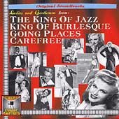 Ladies & Gentlemen from: The King of Jazz; King of Burlesque; Going Places; Carefree (CD)