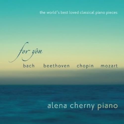 Alena Cherny - For You: World's Best Loved Classical Piano Pieces (CD)
