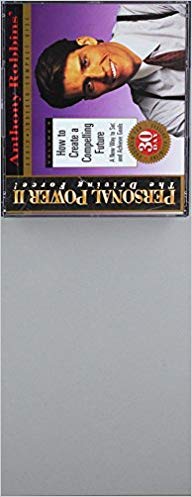 Anthony Robbins - How to Create a Compelling Future - A New Way to Set and Achieve Goals (Anthony Robbins' Personal Power II, The Driving Force, Volume 5) (CD)