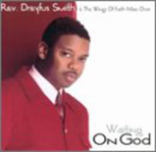 Rev. Dreyfus Smith & The Wings of - Waiting on God (CD)