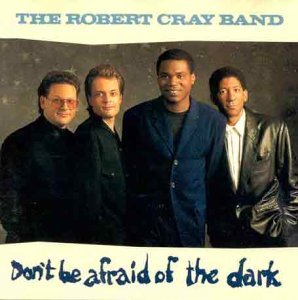 Don't Be Afraid of the Dark by Robert Cray Band (1988-08-09) (CD)