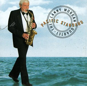 The Lanny Morgan Quartet - Pacific Standard Time (CD)