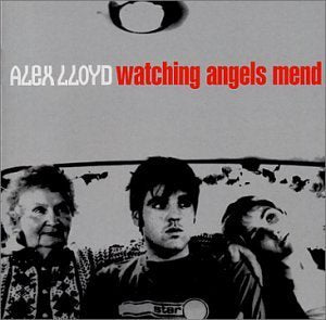 Watching Angels Mend by Alex Lloyd (2002-07-30) (CD)