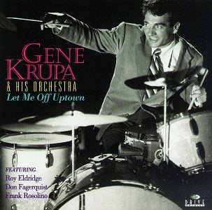 Gene Krupa And His Orchestra - Let Me Off Uptown (CD)