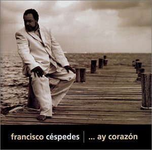 Francisco Cespedes - Ay Corazon (CD)