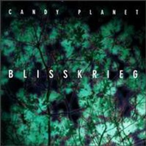 Candy Planet - Blisskrieg (CD)