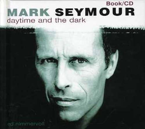 Mark Seymour - Daytime & the Dark (CD)