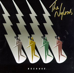 The Nylons - The Nylons - Because... (CD)