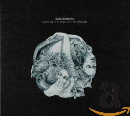 Sam Roberts - Love at the End of the World (CD)