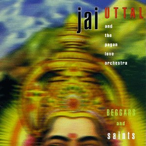Jai Uttal And The Pagan Love Orchestra - Beggars & Saints (CD)