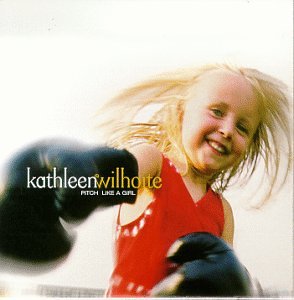 Kathleen Wilhoite - Pitch Like a Girl (CD)