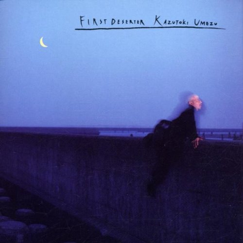 Kazutoki Umezu - First Deserter (CD)