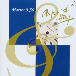 Martes 8:30 - Ayer Y Hoy (CD)