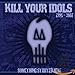 Kill Your Idols - Something Started Here 1995-2007 (CD)