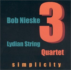 Bob Nieske 3 / Lydian String Quartet - Simplicity (CD)