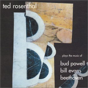 Ted Rosenthal - Plays the Music of Bud Powell, Bill Evans, Beethoven (CD)