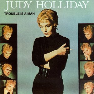 Judy Holliday - Trouble is a Man (CD)