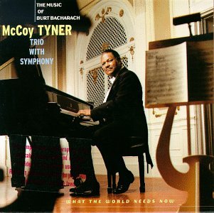 McCoy Tyner Trio / Unknown Artist - What The World Needs Now: The Music Of Burt Bacharach (CD)