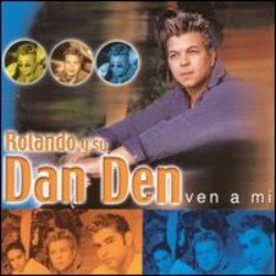 Rolando Y Su Dan Den - Ven a Mi... (CD)