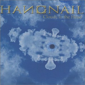 Hangnail - Clouds in the Head (CD)