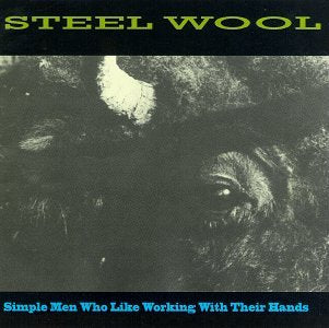 Steel Wool - Simple Men Who Like to Work With (CD)