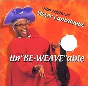 Sister Cantaloupe - Un"Be-Weave"able (CD)