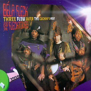 Bela Fleck & The Flecktones - 3 Flew Over the Cuckoo's Nest (CD)