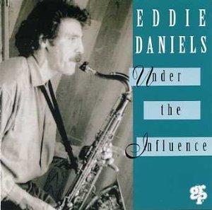 Under the Influence by Eddie Daniels (1993-07-28) (CD)