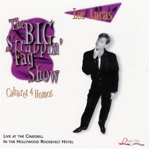 Lucas, Lee - Big Strappin Fag Show: Cabaret 4 Homos (CD)