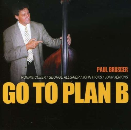 Brusger,Paul - Go to Plan B (CD)
