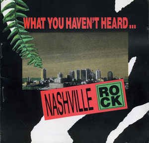 What You Haven't Heard...Nashville Rock (CD)