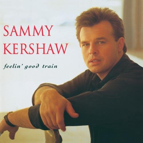 Feelin' Good Train by Sammy Kershaw (CD)
