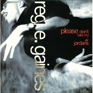 Reggie E. Gaines - Please Don't Take My Air Jordans (CD)