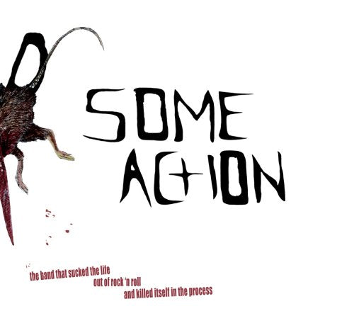 Some Action - Band That Sucked the Life Out of Rock N Roll (CD)