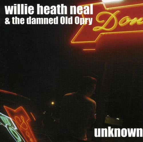 Willie Heath Neal & The Damned Old Opry - Unknown (CD)