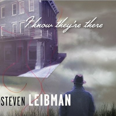 Steven Leibman - I Know They're There (CD)