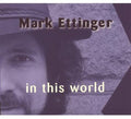 Mark Ettinger - In This World (CD)