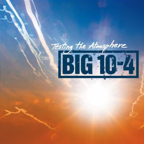 Big 10-4 - Testing the Atmosphere (CD)