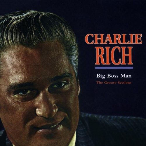 Charlie Rich - Big Boss Man: The Groove Sessions (CD)